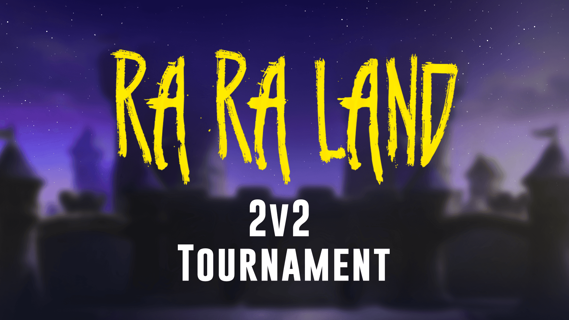 RARALAND 2024 - 2v2 Tournament